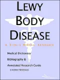 Lewy Body Disease - a Medical Dictionary, Bibliography, and Annotated Research Guide to Internet References