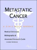 Metastatic Cancer - a Medical Dictionary, Bibliography, and Annotated Research Guide to Internet References