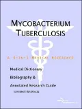 Mycobacterium Tuberculosis - a Medical Dictionary, Bibliography, and Annotated Research Guide to Internet References