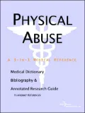 Physical Abuse - A Medical Dictionary, Bibliography, And Annotated Research Guide To Internet References