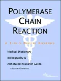 Polymerase Chain Reaction - a Medical Dictionary, Bibliography, and Annotated Research Guide to Internet References