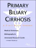 Primary Biliary Cirrhosis: Medical Dictionary, Bibliography, and Annotated Research Guide to Internet References (3-in-1 Medical Reference Series)