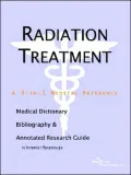 Radiation Treatment - a Medical Dictionary, Bibliography, and Annotated Research Guide to Internet References