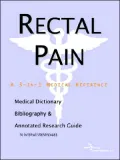 Rectal Pain - a Medical Dictionary, Bibliography, and Annotated Research Guide to Internet References