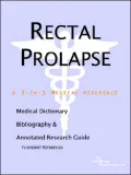 Rectal Prolapse - a Medical Dictionary, Bibliography, and Annotated Research Guide to Internet References