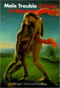 Male Trouble : A Crisis in Representation: French Art in the Age of Neoclassicism