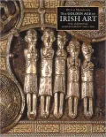 The Golden Age of Irish Art : The Medieval Achievement, 600-1200