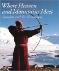 Where Heaven and Mountains Meet : Zanskar and the Himalayas