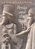 Persia and The West: An Archaeological Investigation of the Genesis of Achaemenid Persian Art
