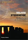 Solving Stonehenge: The New Key to an Ancient Enigma