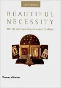 Beautiful Necessity : The Art and Meaning of Women's Altars