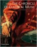 The Chronicle of Classical Music: An Intimate Diary of the Lives and Music of the Great Composers