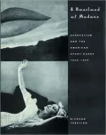 A Boatload of Madmen: Surrealism and the American Avant Garde, 1920-1950