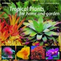 Tropical Plants for Home and Garden