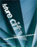 Future City: Experiment and Utopia in Architecture
