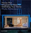House Plus : Imaginative Ideas for Extending Your Home