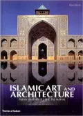 Islamic Art and Architecture From Isfahan to the Taj Mahal
