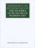 Experience or Interpretation: The Dilemma of Museums of Modern Art