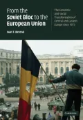 From the Soviet Bloc to the European Union: The Economic and Social Transformation of Central and Eastern Europe Since 1973