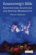 Rosenzweig's Bible: Reinventing Scripture for Jewish Modernity