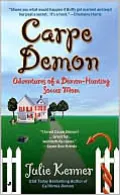 Carpe Demon: Adventures of a Demon-Hunting Soccer Mom (Demon-Hunting Soccer Mom Series #1)