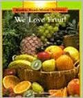 We Love Fruit!