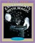 Experiments with Magic (True Book: Science Experiments Series)