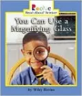 You Can Use a Magnifying Glass (Rookie Read-About Science Series)