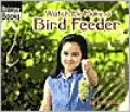 Watch Me Make a Bird Feeder (Welcome Books' Making Things Series)
