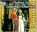 Clothes in Colonial America (Welcome Books' Colonial America Series)