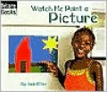 Watch Me Paint a Picture (Welcome Books' Making Things Series)