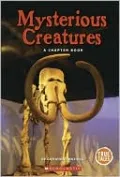 Mysterious Creatures: A Chafpter Book