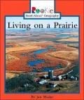 Living on a Prairie (Rookie Read-About Geography Series)