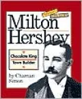 Milton Hershey: Chocolate King, Town Builder