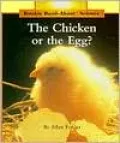 The Chicken or the Egg?