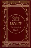Charlotte and Emily Bronte : The Complete Novels