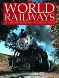 World Railways An Illustrated History of the Iron Horse