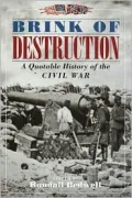Brink of Destruction A Quotable History of the Civil War