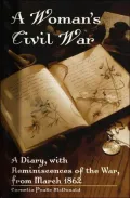 A Woman's Civil War : A Diary with Reminiscences of the War, from March 1862