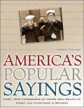 America's Popular Sayings: Over 1600 Expressions on Topics from Beauty to Money and Everything in Between