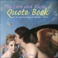The Love and Kisses Quote Book : 500 Quotations to Snuggle up To