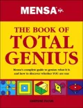 Mensa the Book of Total Genius : Mensa's Complete Guide to Genius: What It Is and How to Discover Whether YOU Are One