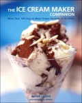 The Ice Cream Maker Companion : 100 Easy-to-Make Frozen Desserts of All Kinds