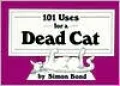 101 Uses for a Dead Cat
