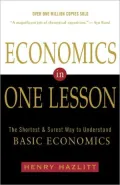 Economics in One Lesson: The Shortest and Surest Way to Understand Basic Economics