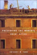 Preserving the World's Great Cities: The Destruction and Renewal of the Historic Metropolis