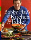 Bobby Flay's From My Kitchen to Your Table: 126 Bold Recipes