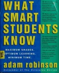 Book cover of What Smart Students Know: Maximum Grades, Optimum Learning, Minimum Time