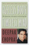 Ageless Body, Timeless Mind: The Quantum Alternative to Growing Old