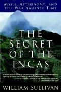 The Secret of the Incas : Myth, Astronomy, and the War Against Time